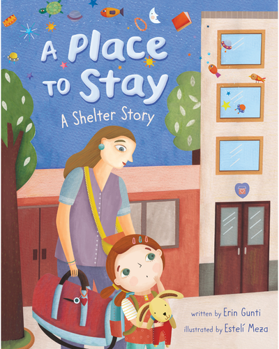 A Place to Stay: A Shelter Story written by Erin Gunti