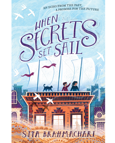 When Secrets Set Sail by Sita Brahmachari