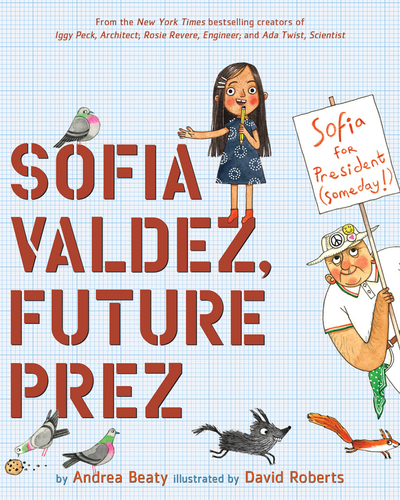 Sofia Valdez, Future Prez written by Andrea Beaty