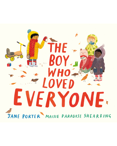 The Boy Who Loved Everyone written by Jane Porter