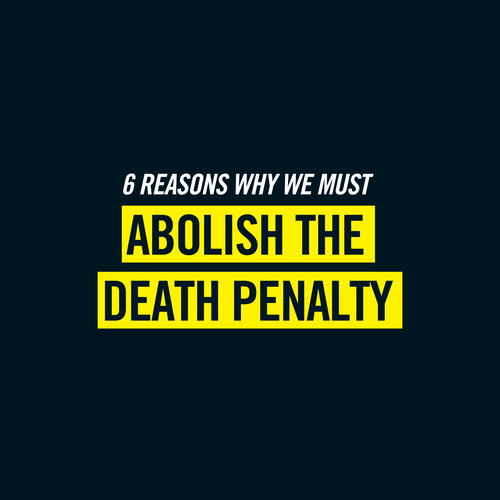Six reasons why we must abolish the death penalty