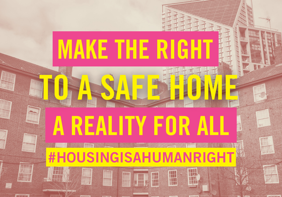 Backdrop of a house, with text saying Make The Right to a safe home a reality for all.