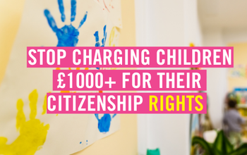Stop charging children £1000+ for their citizenship rights
