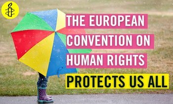 The European Convention on Human Rights Protects Us All